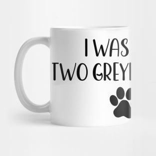 I was normal two Greyhounds ago - Funny Dog Owner Gift - Funny Greyhound Mug